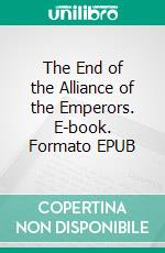 The End of the Alliance of the Emperors. E-book. Formato EPUB ebook