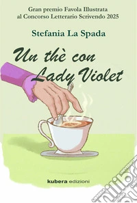 Un thè con Lady Violet. E-book. Formato EPUB ebook