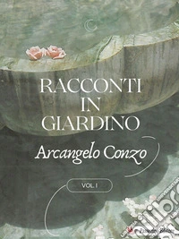 Racconti in giardino Vol. I. E-book. Formato EPUB ebook