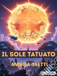Il sole tatuato. E-book. Formato EPUB ebook