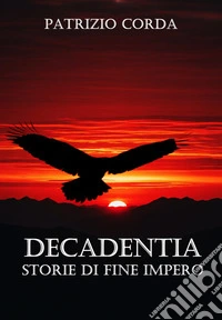 Decadentia. Storie di Fine Impero. E-book. Formato EPUB ebook