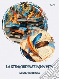 La stra(ordinaria)na vita di uno scrittore. E-book. Formato EPUB ebook