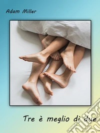 Tre è meglio di due. E-book. Formato EPUB ebook