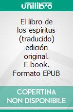 El libro de los espíritus (traducido) edición original. E-book. Formato EPUB ebook
