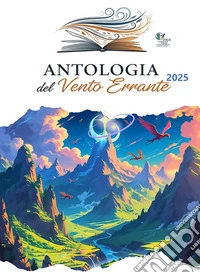 Antologia del Vento ErranteEdizione 2025. E-book. Formato EPUB ebook