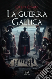 La guerra gallica. E-book. Formato EPUB ebook