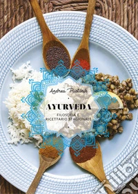 Ayurveda, Filosofia e Ricettario Stagionale. E-book. Formato EPUB ebook