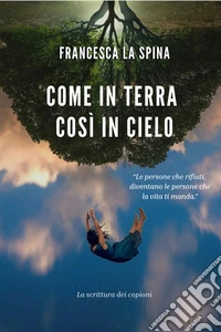 Come in terra Così in cieloLa scrittura dei Copioni. E-book. Formato EPUB ebook