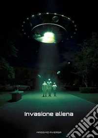 Invasione Aliena. E-book. Formato EPUB ebook