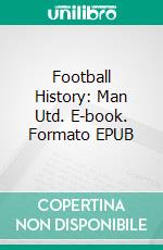 Football History: Man Utd. E-book. Formato EPUB ebook