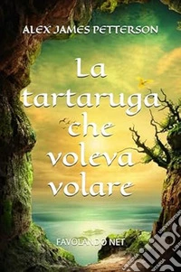 La tartaruga che voleva volare. E-book. Formato EPUB ebook