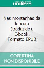 Nas montanhas da loucura (traduzido). E-book. Formato EPUB ebook