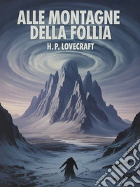 Alle montagne della follia (tradotto). E-book. Formato EPUB ebook