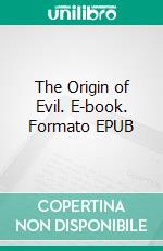 The Origin of Evil. E-book. Formato EPUB ebook