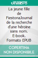 La jeune fille de FiestonaJournal de la recherche d'une héroïne sans nom. E-book. Formato EPUB ebook