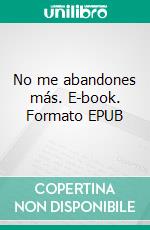 No me abandones más. E-book. Formato EPUB ebook