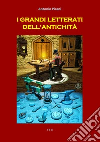 I grandi letterati dell'antichità. E-book. Formato EPUB ebook