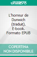 L'horreur de Dunwich (traduit). E-book. Formato EPUB ebook