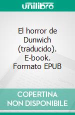 El horror de Dunwich (traducido). E-book. Formato EPUB ebook
