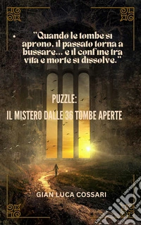 PUZZLE: IL MISTERO DALLE 36 TOMBE APERTEQuando il passato riaffiora per svelare verità nascoste. E-book. Formato PDF ebook