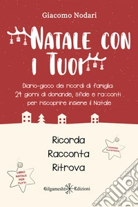 Natale con i tuoiDiario-gioco dei ricordi di famiglia: 24 giorni di domande, sfide e racconti per riscoprire insieme il Natale. E-book. Formato EPUB ebook