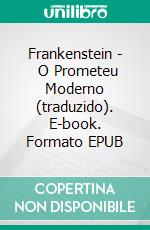 Frankenstein -  O Prometeu Moderno (traduzido). E-book. Formato EPUB ebook