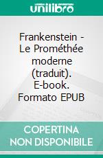 Frankenstein - Le Prométhée moderne (traduit). E-book. Formato EPUB ebook