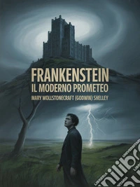 Frankenstein - Il moderno Prometeo (tradotto). E-book. Formato EPUB ebook