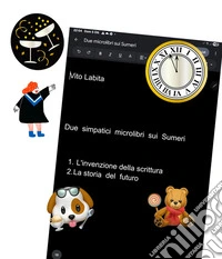 Due  simpatici microlibri sui SumeriL'invenzione della scrittura      La  storia del futuro. E-book. Formato PDF ebook