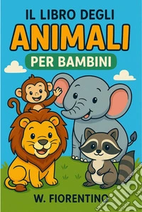 Il Libro Degli Animali Per Bambini. E-book. Formato EPUB ebook