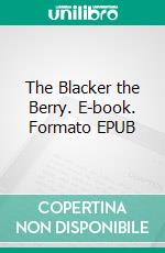 The Blacker the Berry. E-book. Formato EPUB ebook