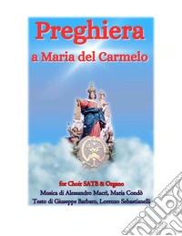 Preghiera a Maria del Carmelo for Choir SATB & Organo. E-book. Formato EPUB ebook