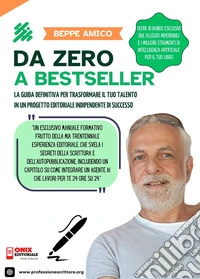 Da Zero a BestsellerLa Guida Definitiva per Trasformare il tuo Talento in un Progetto Editoriale Indipendente di Successo. E-book. Formato PDF ebook