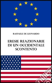 Eresie reazionarie di un occidentale scontento. E-book. Formato EPUB ebook