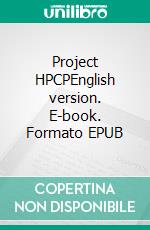Project HPCPEnglish version. E-book. Formato EPUB ebook