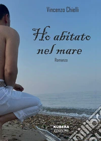 Ho abitato nel mare. E-book. Formato EPUB ebook