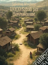 Una scoperta: 18000 Sabati per Gerusalemme. E-book. Formato EPUB ebook