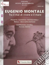 Eugenio MontaleTra il mal di vivere e il mare. E-book. Formato EPUB ebook