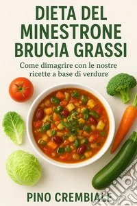 Dieta del minestrone brucia grassiCome dimagrire con le nostre ricette a base di verdure. E-book. Formato EPUB ebook