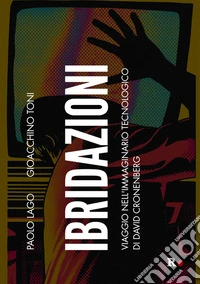 IbridazioniViaggio nell'immaginario tecnologico di David Cronenberg. E-book. Formato EPUB ebook