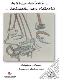 Attrezzi agricoli...Animati non ridicoli!. E-book. Formato EPUB ebook