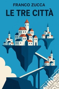 Le tre città. E-book. Formato EPUB ebook