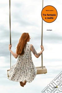 Tra fantasia e realtà. E-book. Formato EPUB ebook