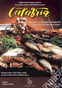 CalabriaBevendo e mangiando sotto costa del Mediterraneo. E-book. Formato PDF ebook