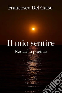 Il mio sentire. E-book. Formato EPUB ebook