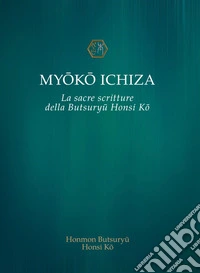 Myoko IchizaLa sacre scritture della Butsuryu Honsi Ko. E-book. Formato EPUB ebook