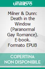 Milner & Dunn: Death in the Window (Paranormal Gay Romance). E-book. Formato EPUB ebook