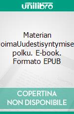 Materian voimaUudestisyntymisen polku. E-book. Formato EPUB ebook