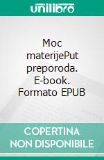 Moc materijePut preporoda. E-book. Formato EPUB ebook