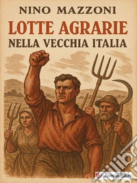 Lotte agrarie nella vecchia Italia. E-book. Formato EPUB ebook